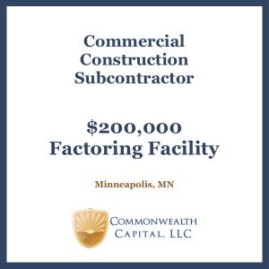 Minnesota Commercial Construction Subcontractor $200,000 Invoice Factoring Facility